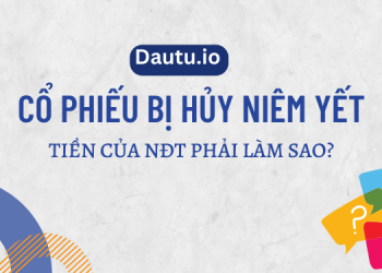 Cổ phiếu bị hủy niêm yết thì phải làm sao