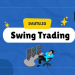 Swing Trading là gì?