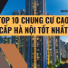 TOP 10 chung cư cao cấp Hà Nội tốt nhất