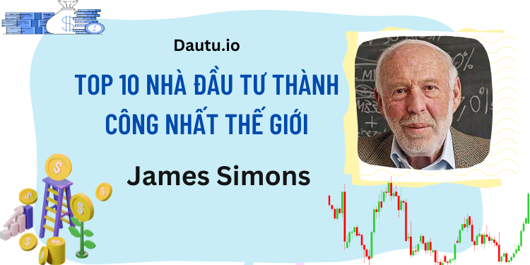 TOP 10 nhà đầu tư thành công, vĩ đại nhất thế giới. James Simons