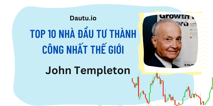 TOP 10 nhà đầu tư thành công, vĩ đại nhất thế giới. John Templeton