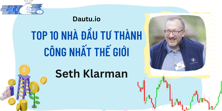 TOP 10 nhà đầu tư thành công, vĩ đại nhất thế giới. Seth Klarman