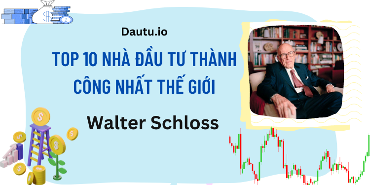 TOP 10 nhà đầu tư thành công, vĩ đại nhất thế giới. Walter Schloss