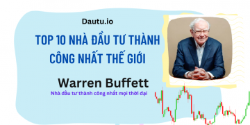 TOP 10 nhà đầu tư thành công, vĩ đại nhất thế giới. Warren Buffett