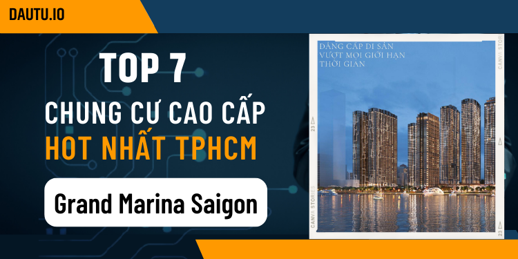 TOP chung cư cao cấp TP Hồ Chí Minh tốt nhất. Grand Marina Saigon