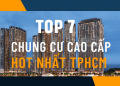 TOP chung cư cao cấp tại TPHCM chất lượng cao nhất