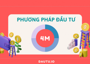 Phương pháp đầu tư 4M là gì? Cách chọn cổ phiếu tốt theo chuẩn 4M