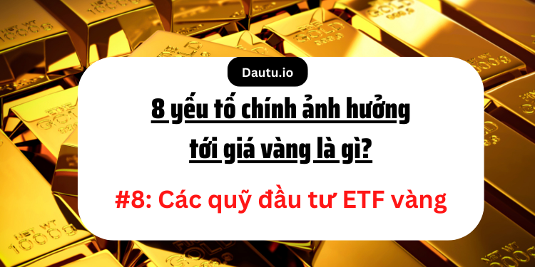 Các yếu tố chính ảnh hưởng tới giá vàng là gì?