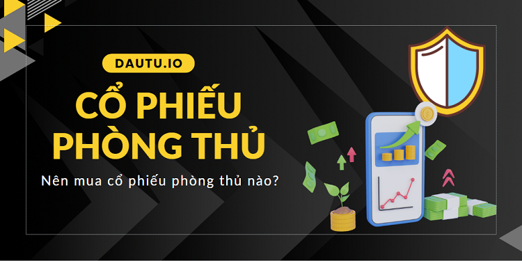 Cổ phiếu phòng thủ là gì?