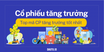 Cổ phiếu tăng trưởng là gì?