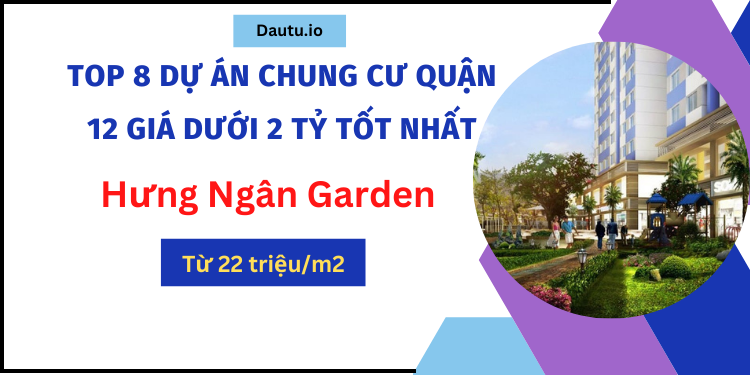 TOP 8 dự án chung cư giá dưới 2 tỷ ở quận 12 tốt nhất. Hưng Ngân Garden