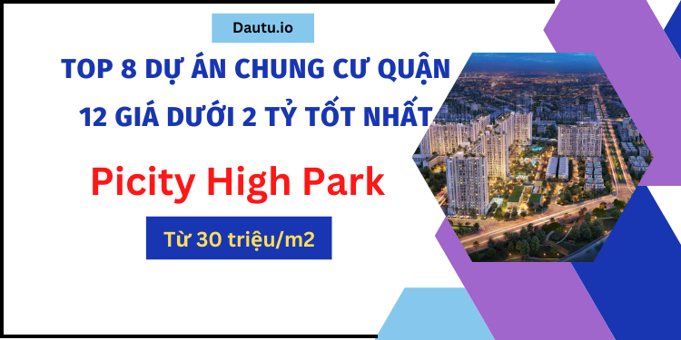 TOP 8 dự án chung cư giá dưới 2 tỷ ở quận 12 tốt nhất. Picity High Park