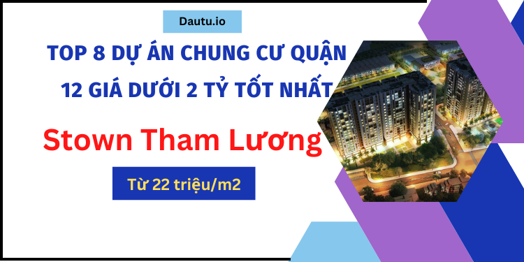 TOP 8 dự án chung cư giá dưới 2 tỷ ở quận 12 tốt nhất. Stown Tham Lương