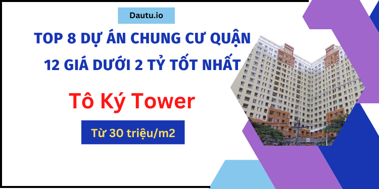 TOP 8 dự án chung cư giá dưới 2 tỷ ở quận 12 tốt nhất. Tô Ký Tower