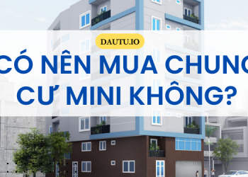 Có nên mua chung cư mini không? Rủi ro khi mua chung cư mini là gì