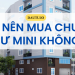Có nên mua chung cư mini không? Rủi ro khi mua chung cư mini là gì