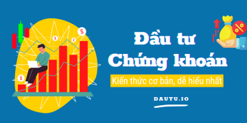 Cơ bản về đầu tư chứng khoán dễ hiểu nhất