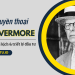Jesse Livermore là ai? Tiểu sử, sự nghiệp, triết lý đầu tư
