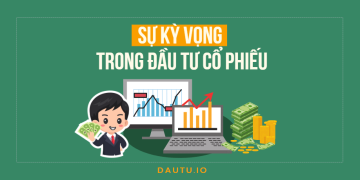 Sử dụng sự kỳ vọng trong đầu tư cổ phiếu