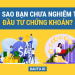 Những lí do khiến bạn chưa đầu tư chứng khoán, đọc để sửa
