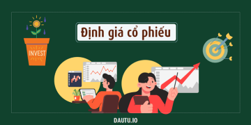 Định giá cổ phiếu và áp dụng nó trong đầu tư