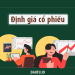 Định giá cổ phiếu và áp dụng nó trong đầu tư