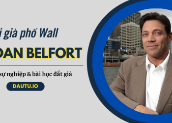 Sói già phố Wall Jordan Belfort là ai? Tiểu sử, sự nghiệp và bài học đầu tư