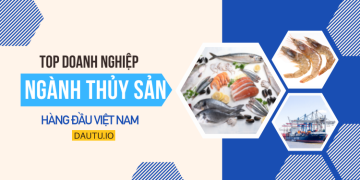 Top 10 doanh nghiệp thủy sản lớn nhất Việt Nam
