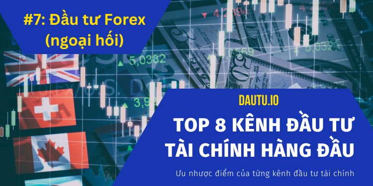 Các kênh đầu tư tài chính hàng đầu hiện nay. Ngoại hối Forex