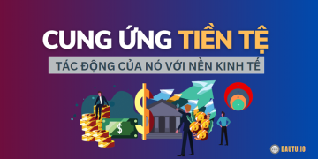 Tác động của cung ứng tiền tệ đối với nền kinh tế