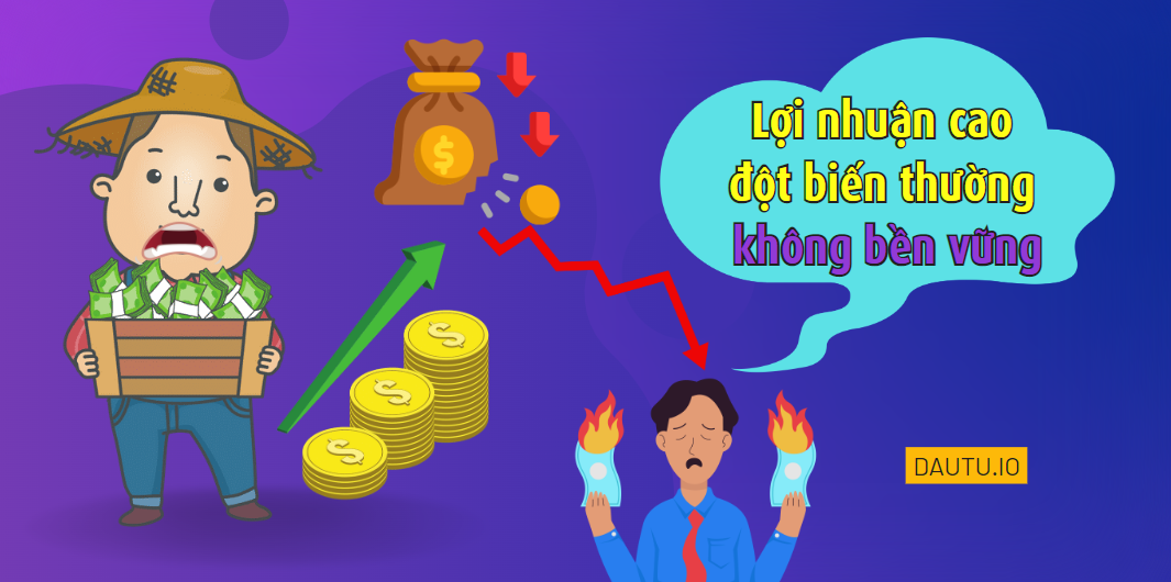 Lợi nhuận cao sẽ không bền vững