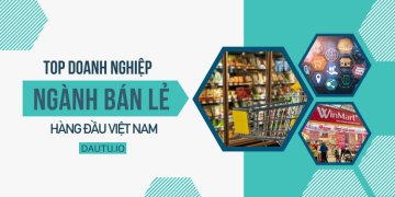 TOP doanh nghiệp, công ty ngành bán lẻ hàng đầu tại Việt Nam.
