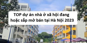 TOP dự án nhà ở xã hội đang và sắp mở bán tại Hà Nội 2023.