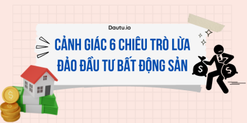 Cảnh giá 6 chiêu trò lừa đảo đầu tư bất động sản hiện nay