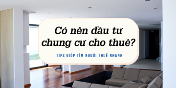 Có nên đầu tư chung cư cho thuê không?
