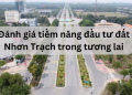 Đánh giá tiềm năng đầu tư đất Nhơn Trạch