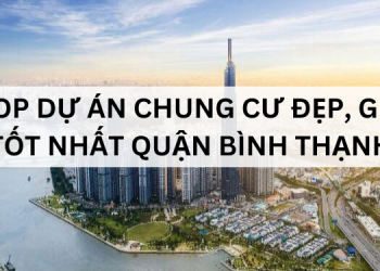 TOP dự án chung cư đẹp, giá tốt nhất Bình Thạnh
