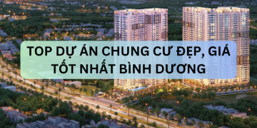 TOP dự án chung cư đẹp, giá tốt ở Bình Dương hiện nay