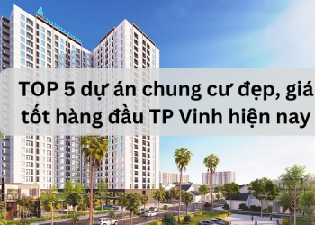 TOP dự án chung cư tốt nhất TP Vinh, Nghệ An vị trí đẹp, chất lượng.