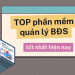 TOP phần mềm quản lý bất động sản tốt nhất hiện nay.