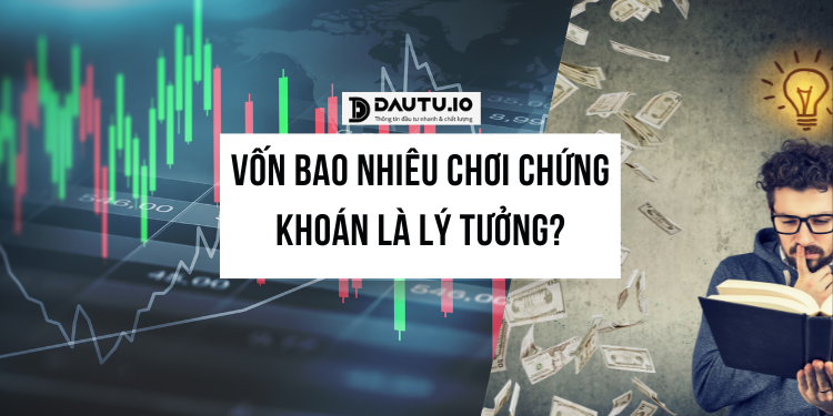 Đầu tư chứng khoán cần bao nhiêu tiền