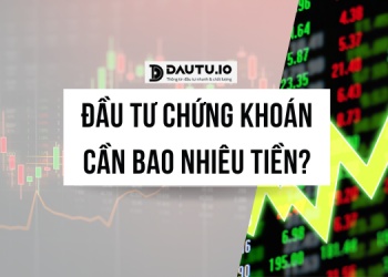 Đầu tư chứng khoán cần bao nhiêu tiền