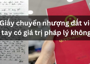 Giấy chuyển nhượng đất viết tay có giá trị pháp lý không? Mẫu giấy chuyển nhượng đất viết tay chuẩn nhất